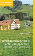 Brigitte Frei-Heitz, Mei Gschwend, Meinra Gschwend, Meinrad Gschwend, Roland Häne, Roma Häne... - Bauerngärten zwischen Säntis und Bodensee