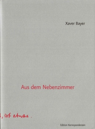 Xaver Bayer, Xaver Bayer, Xaver Bayer - Aus dem Nebenzimmer