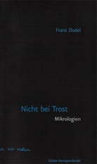 Franz Dodel - Nicht bei Trost,  Mikrologien