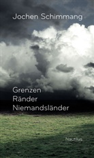Jochen Schimmang - Grenzen Ränder Niemandsländer