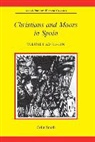 Colin Smith - Christians and Moors in Spain: Volume II, 1195-1614