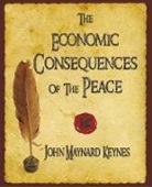 John Maynard Keynes, John Maynard Keynes, John Maynard Keynes - The Economic Consequences of the Peace