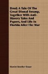 Harriet Beech Stowe, Harriet Beecher Stowe - Dred; a Tale of the Great Dismal Swamp,