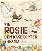 Andrea Beaty, David Roberts - Wie Rosie den Käsekopter erfand