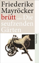 Friederike Mayröcker - brütt oder Die seufzenden Gärten