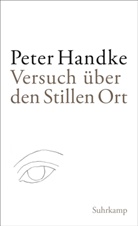 Peter Handke - Versuch über den Stillen Ort