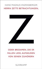 Hans Magnus Enzensberger - Herrn Zetts Betrachtungen, oder Brosamen, die er fallen ließ, aufgelesen von seinen Zuhörern