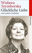 Wislawa Szymborska, Wisława Szymborska - Glückliche Liebe und andere Gedichte