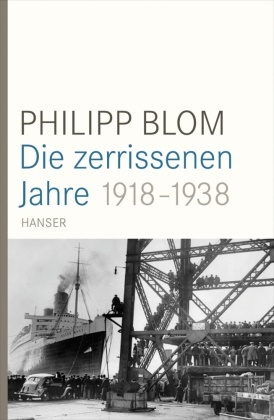 Philipp Blom - Die zerrissenen Jahre - 1918-1938