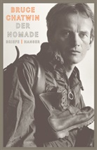 Bruc Chatwin, Bruce Chatwin, Elizabet Chatwin, Elizabeth Chatwin, Nic Shakespeare, Nicholas Shakespeare... - Der Nomade