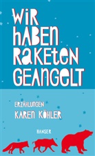 Karen Koehler, Karen Köhler - Wir haben Raketen geangelt