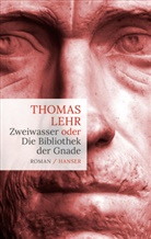 Thomas Lehr - Zweiwasser oder Die Bibliothek der Gnade
