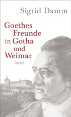 Sigrid Damm - Goethes Freunde in Gotha und Weimar