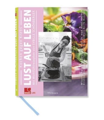 Lar Büsing, Ruth Neri, Sybill Schönberger, Sybille Schönberger, Ansgar Pudenz - Lust auf Leben Kochen gegen Krebs. Mit Wohlfühlrezepten