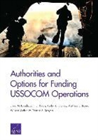 Matthew E. Boyer, Elvira N. Loredo, John E. Peters, Karlyn D. Stanley, Thomas S. Szayna, William Welser - Authorities and Options for Funding Ussocom Operations
