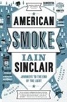 Iain Sinclair - American Smoke