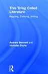 Andrew Bennett, Andrew (University of Bristol Bennett, Andrew Royle Bennett, Nicholas Royle, Nicholas (University of Sussex Royle - This Thing Called Literature
