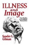 Sander L. Gilman - Illness and Image