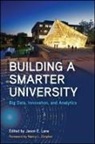 Jason E. Lane, Jason E. (EDT)/ Zimpher Lane, Jason E Lane, Jason E. Lane - Building a Smarter University