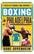 Gabe Oppenheim,  Oppenheim Gabe - Boxing in Philadelphia - Tales of Struggle and Survival