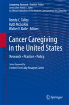 Walter F. Baile, Walter F Baile, Rut McCorkle, Ruth McCorkle, Ronda C. Talley - Cancer Caregiving in the United States