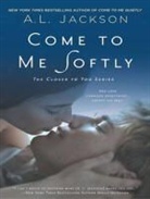 A. L. Jackson - Come to Me Softly (Audio book)