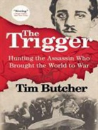 Tim Butcher, Gerard Doyle - The Trigger: Hunting the Assassin Who Brought the World to War (Audio book)