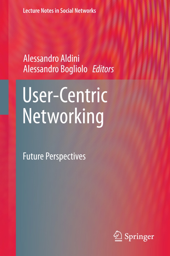 Alessandr Aldini, Alessandro Aldini,  BOGLIOLO, Alessandro Bogliolo - User-Centric Networking - Future Perspectives