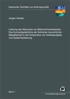 Jürgen Geisler - Leistung des Menschen am Bildschirmarbeitsplatz: das Kurzzeitgedächtnis als Schranke menschlicher Belastbarkeit in der Konkurrenz von Arbeitsaufgabe und Systembedienung