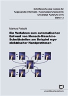 Markus Reischl, Marku Reischl, Markus Reischl - Ein Verfahren zum automatischen Entwurf von Mensch-Maschine-Schnittstellen am Beispiel myoelektrischer Handprothesen