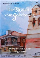 Stephanie Turzer, Verlag DeBehr, DeBeh Verlag, DeBehr Verlag - Die Malerin vom Jakobsweg - Die Geschichte einer Pilgerreise. Tl.I