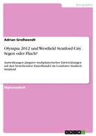 Adrian Großwendt - Olympia 2012 und Westfield Stratford City. Segen oder Fluch?