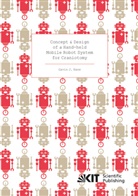 Gavin J Kane, Gavin J. Kane - Concept and Design of a Hand-held Mobile Robot System for Craniotomy