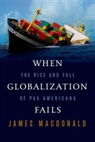 James Macdonald - When Globalization Fails