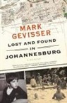 Mark Gevisser - Lost and Found in Johannesburg