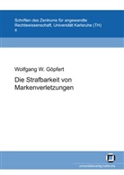 Wolfgang W Göpfert, Wolfgang W. Göpfert - Die Strafbarkeit von Markenverletzungen