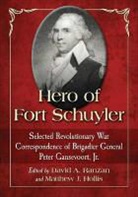 Peter Gansevoort, Matthew J. Hollis, David A. Ranzan - Hero of Fort Schuyler