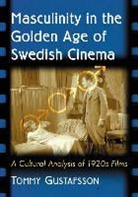 Tommy Gustafsson - Masculinity in the Golden Age of Swedish Cinema