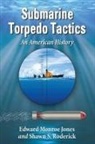 Edward Monroe Jones, Edward Monroe/ Roderick Jones, Edward Monroe Jones, Edward Monroe-Jones, Shawn S. Roderick - Submarine Torpedo Tactics
