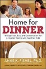 Anne Fishel, Anne K. Fishel, Ph D Fishel, Ph. D. Fishel, Ph.d. Fishel - Home for Dinner: Mixing Food, Fun, and Conversation for a Happier
