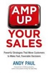 Andy Paul - Amp Up Your Sales: Powerful Strategies That Move Customers to Make