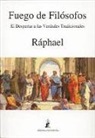 Raphael - El fuego de los filósofos : el despertar a las verdades tradicionales