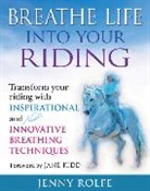 Jenny Rolfe, Rolfe Jenny - Breathe Life into Your Riding