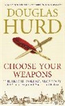 Douglas Hurd, Rt Hon Lord Douglas Hurd, Rt. Hon Lord Douglas Hurd - Choose Your Weapons