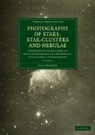 Roberts Isaac, Isaac Roberts, Roberts Isaac - Photographs of Stars, Star-Clusters and Nebulae
