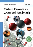 Michele Aresta, Michel Aresta, Michele Aresta - Carbon Dioxide as Chemical Feedstock