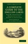 Sedgwick Adam, Adam Sedgwick, Adam Wordsworth Sedgwick, Sedgwick Adam, Wordsworth William, William Wordsworth... - Complete Guide to English Lakes, Comprising Minute Directions for