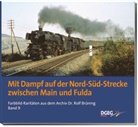 Rolf Brüning, Rolf (Dr.) Brüning - Mit Dampf auf der Nord-Süd-Strecke zwischen Main und Fulda. Bd.9