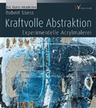 Robert Süess - Kraftvolle Abstraktion