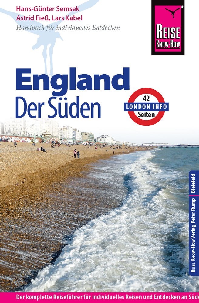 Stefan Blank, Astri Fiess, Astrid Fieß, Lars Kabel, Hans-Günte Semsek, Hans-Günter Semsek - Reise Know-How England - der Süden mit London - Reiseführer für individuelles Entdecken. Der komplette Reiseführer für individuelles Reisen und Entdecken an Südenglands Küste und im Landesinnern